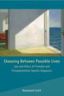 Choosing Between Possible Lives : Law and Ethics of Prenatal and Preimplantation Genetic Diagnosis - eBook