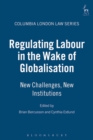 Regulating Labour in the Wake of Globalisation : New Challenges, New Institutions - eBook