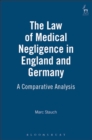 The Law of Medical Negligence in England and Germany : A Comparative Analysis - eBook