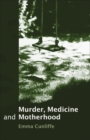Murder, Medicine and Motherhood - eBook