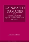 Gain-Based Damages : Contract, Tort, Equity and Intellectual Property - eBook