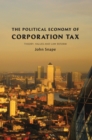 The Political Economy of Corporation Tax : Theory, Values and Law Reform - eBook