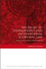 The Right to Development and International Economic Law : Legal and Moral Dimensions - eBook