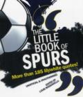 The Little Book of Spurs : Over 170 Lilywhite quotes - Book