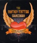 Fantasy Tattoo Sourcebook : Over 500 Images for Body Decoration - Book