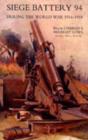Siege Battery 94 During the World War 1914-18 - Book