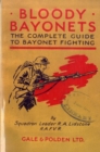 Bloody Bayonets : The Complete Guide to Bayonet Fighting - Book