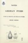 NOTES ON GERMAN FUZES AND TYPICAL FRENCH AND BELGIAN FUZES 1918; Second Edition - Book