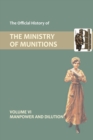 Official History of the Ministry of Munitions Volume VI : Manpower and Dilution - Book