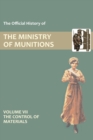 Official History of the Ministry of Munitions Volume VII : The Control of Materials - Book