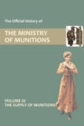 Official History of the Ministry of Munitions Volume XI : The Supply of Munitions - Book