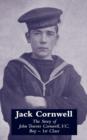 Jack Cornwell : Tthe Story of John Travers Cornwell V.C. Boy - 1st Class - Book