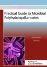 Practical Guide to Microbial Polyhydroxyalkanoates - Book