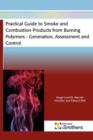 Practical Guide to Smoke and Combustion Products from Burning Polymers - Generation, Assessment and Control - Book
