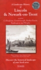 A Landscape History of Lincoln & Newark-on-Trent (1824-1923) - LH3-121 : Three Historical Ordnance Survey Maps - Book