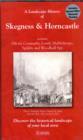 A Landscape History of Skegness & Horncastle (1824-1923) - LH3-122 : Three Historical Ordnance Survey Maps - Book