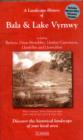 A Landscape History of Bala & Lake Vyrnwy (1836-1922) - LH3-125 : Three Historical Ordnance Survey Maps - Book