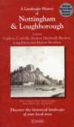 A Landscape History of Nottingham & Loughborough (1824-1921) - LH3-129 : Three Historical Ordnance Survey Maps - Book