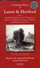 A Landscape History of Luton & Hertford (1805-1920) - LH3-166 : Three Historical Ordnance Survey Maps - Book