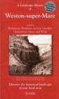 A Landscape History of Weston-super-Mare (1809-1922) - LH3-182 : Three Historical Ordnance Survey Maps - Book