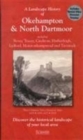 A Landscape History of Okehampton & North Dartmoor (1809-1919) - LH3-191 : Three Historical Ordnance Survey Maps - Book