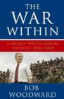 The War within : A Secret White House History 2006-2008 - Book