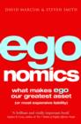 Egonomics : What Makes Ego Our Greatest Asset (Or Most Expensive Liability) - eBook