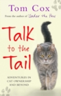 Talk to the Tail : Adventures in Cat Ownership and Beyond - eBook