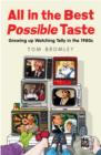 All in the Best Possible Taste : Growing Up Watching Telly in the Eighties - eBook