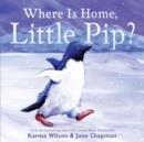 Where is Home, Little Pip? - Book