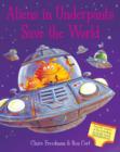 Aliens in Underpants Save the World - Book