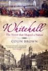 Whitehall : The Street that Shaped a Nation - Book