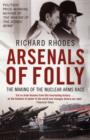 Arsenals of Folly : The Making of the Nuclear Arms Race - Book