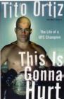 This Is Gonna Hurt : The Life of a UFC Champion - Book