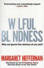 Wilful Blindness : Why We Ignore the Obvious - Book