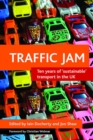 Traffic jam : Ten years of 'sustainable' transport in the UK - Book