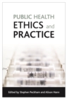 Public health ethics and practice - eBook