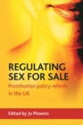 Regulating sex for sale : Prostitution Policy Reform in the UK - eBook