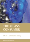 The glass consumer : Life in a surveillance society - eBook