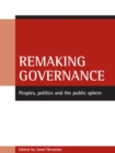 Remaking governance : Peoples, politics and the public sphere - eBook