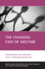 The changing face of welfare : Consequences and outcomes from a citizenship perspective - eBook