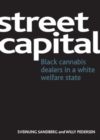 Street capital : Black cannabis dealers in a white welfare state - eBook