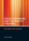 Violent fathering and the risks to children : The need for change - Book