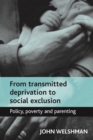 From transmitted deprivation to social exclusion : Policy, poverty, and parenting - eBook