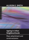Ageing in urban neighbourhoods : Place attachment and social exclusion - eBook