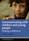 Communicating with Children and Young People : Making a Difference - Book