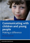 Communicating with Children and Young People : Making a Difference - Book