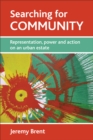 Searching for Community : Representation, Power and Action on an Urban Estate - eBook