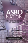ASBO nation : The criminalisation of nuisance - eBook