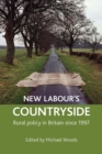 New Labour's countryside : Rural policy in Britain since 1997 - eBook
